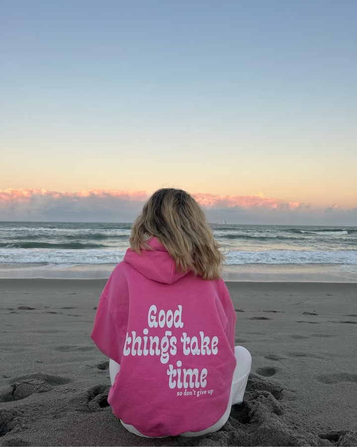 Sara Hoodie - "Good things take time"